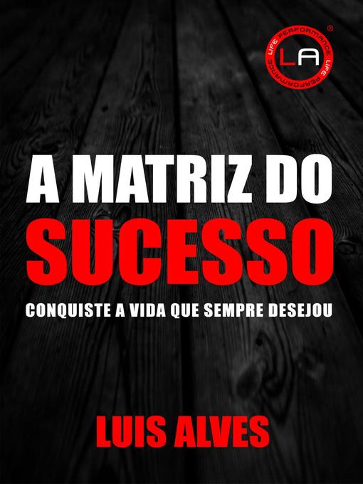 Title details for A Matriz do Sucesso by Luis Alves - Available